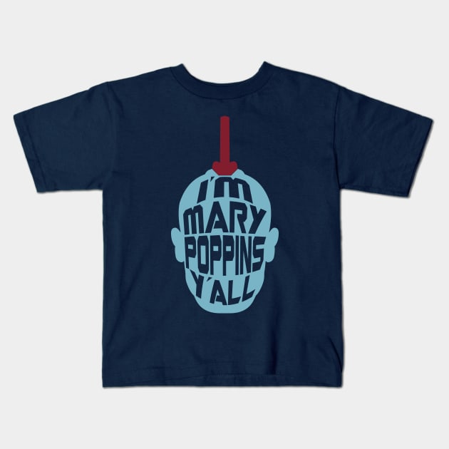 Mary Poppins Y'all - Yondu inspired t-shirt Kids T-Shirt by SilverBaX